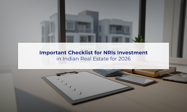 NRI Investment Checklist for Indian Real Estate in 2026