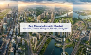 Best places to invest in Mumbai including Andheri, Thane, Kharghar, Panvel, and Goregaon