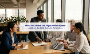 How to Choose the Right Office Space